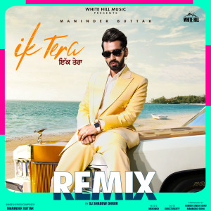 ดาวน์โหลดและฟังเพลง Ik Tera (Remix Version) พร้อมเนื้อเพลงจาก Maninder Buttar