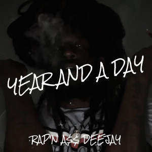 Dengarkan lagu Year and a Day (Explicit) nyanyian RAP'N A$$ DEEJAY dengan lirik