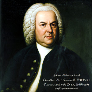 อัลบัม Ouvertüre Nr. 2 In H-moll, BWV 1067 / Ouvertüre Nr. 3 In D-dur, BWV 1068 (High Definition Remaster 2023) ศิลปิน Münchener Bach-Orchester