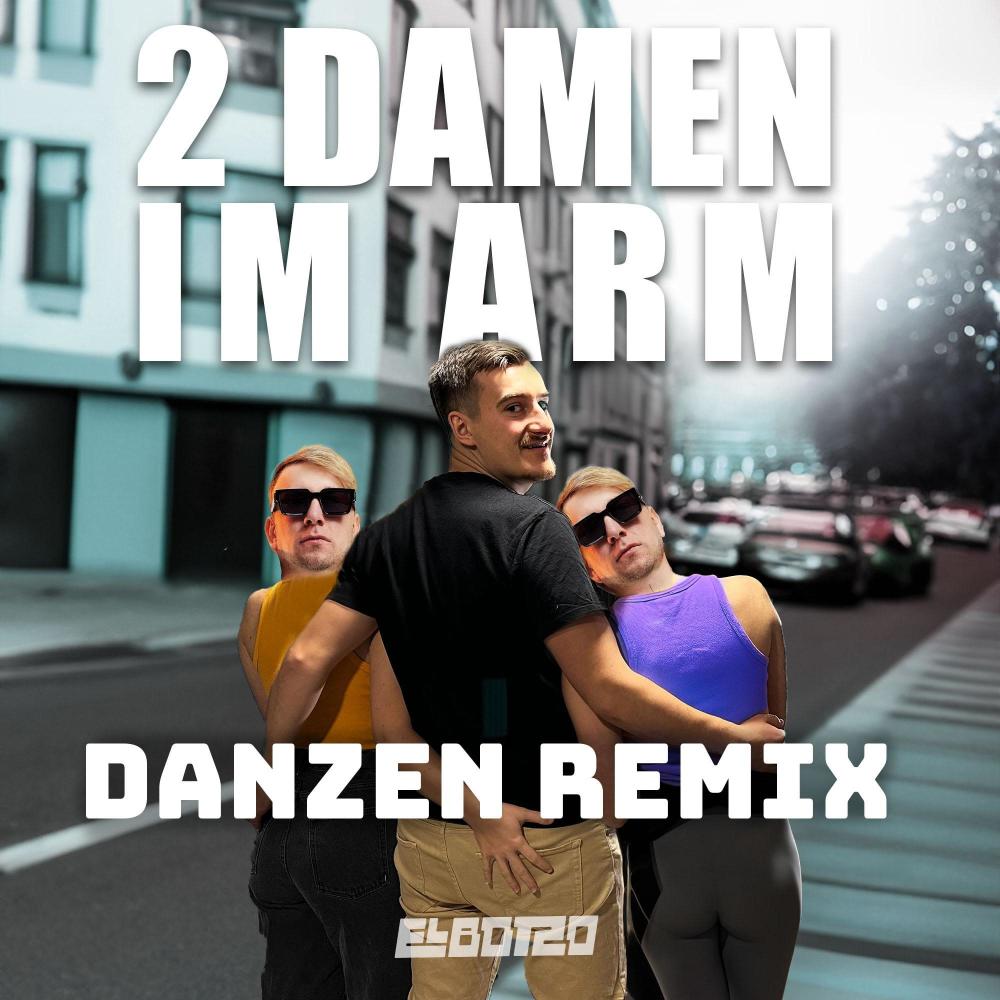 2 Damen im Arm (danzen Remix|Explicit)