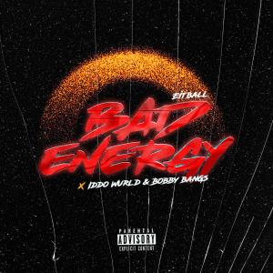 ดาวน์โหลดและฟังเพลง Bad Energy (Explicit) พร้อมเนื้อเพลงจาก Eitball