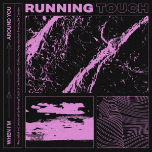 收聽Running Touch的When I'm Around You歌詞歌曲