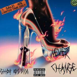 收聽Ghost Boi Dxm的Never Change (Explicit)歌詞歌曲