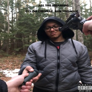 Dengarkan lagu Do Or Die (Explicit) nyanyian All The Meaning dengan lirik