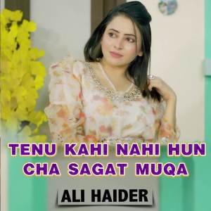 Ali Haider的專輯Tenu Kahi Nahi Hun Cha Sagat Muqa