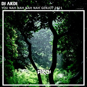 You Nah Nah Nah Nah Genjot 2021 dari DJ ARDI