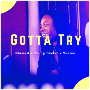 收听Niuwest的Gotta Try歌词歌曲