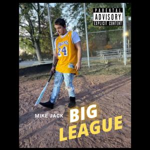 收聽Mike Jack的Big League (Explicit)歌詞歌曲