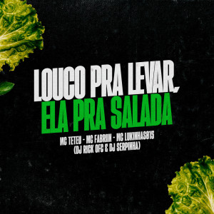 Listen to Louco Pra levar, ela pra Salada song with lyrics from Mc Teteu