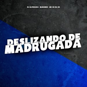Album DESLIZANDO DE MADRUGADA (Explicit) from DJ Alvezada