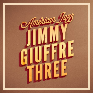 Album American Jazz from Jimmy Giuffre Three