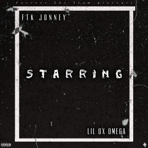 Listen to Starring (Explicit) song with lyrics from FTK Jonney