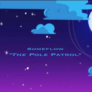 Listen to The Pole Patrol (Explicit) song with lyrics from Someflow