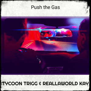 Listen to Push the Gas (Explicit) song with lyrics from ReallaWorld Kay