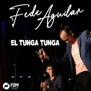 收聽FEDE AGUILAR的El Tunga Tunga歌詞歌曲