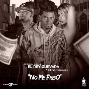 ดาวน์โหลดและฟังเพลง No Me Friso (Explicit) พร้อมเนื้อเพลงจาก El Rey Guevara