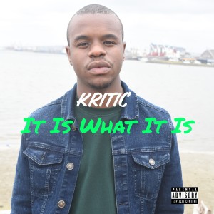 KRITIC的專輯It Is What It Is (Explicit)
