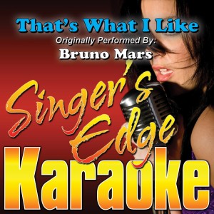 收聽Singer's Edge Karaoke的That's What I Like (Originally Performed by Bruno Mars) [Karaoke] (Karaoke)歌詞歌曲