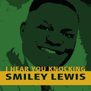 ดาวน์โหลดและฟังเพลง I Hear You Knocking พร้อมเนื้อเพลงจาก Smiley Lewis