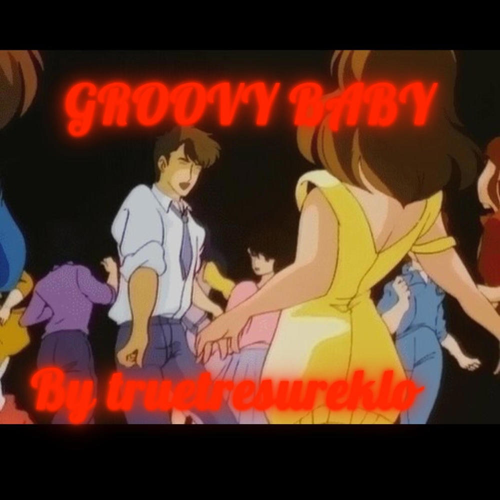 GROOVY BABY (Explicit)