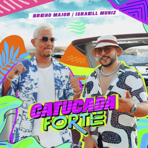 ดาวน์โหลดและฟังเพลง Catucada Forte พร้อมเนื้อเพลงจาก Israell Muniz