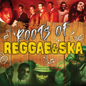 Roots Of Reggae and Ska dari Various Artists