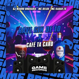 Album Rave Gin de 10 X Café ta Caro (Explicit) from DJ MAURO BRUXARIA