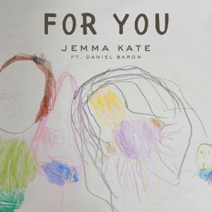 收聽Jemma Kate的For You (feat. Daniel Baron)歌詞歌曲