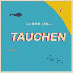 Tom Thaler & Basil的專輯Tauchen