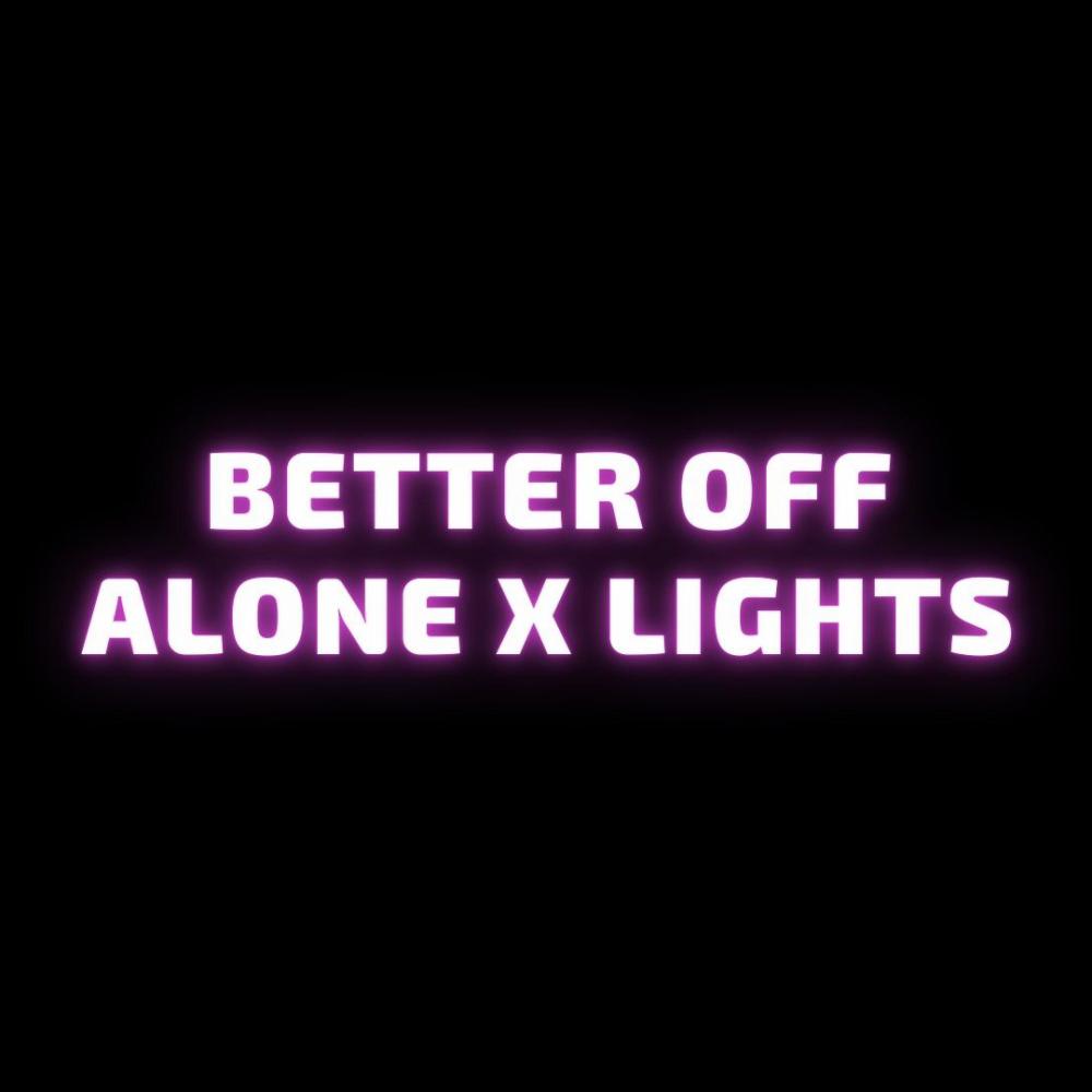 Better Off Alone vs Lights