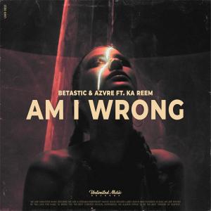 收听BETASTIC的Am I Wrong (feat. Ka Reem)歌词歌曲