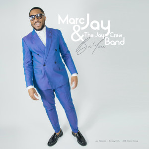 Marc Jay & The Jay Crew Band的專輯Be You