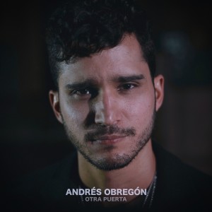 Listen to Otra Puerta song with lyrics from Andrés Obregón