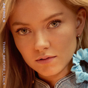 收聽Astrid S的Think Before I Talk歌詞歌曲