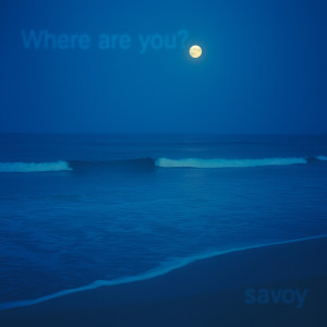 อัลบัม Where Are You? ศิลปิน Savoy