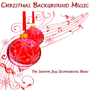 The Smooth Jazz Instrumental Band的专辑Christmas Background Music
