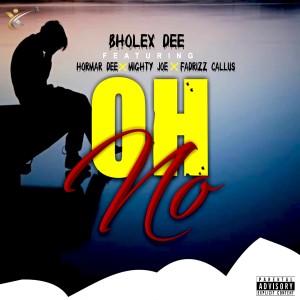 ดาวน์โหลดและฟังเพลง Oh No (Explicit) พร้อมเนื้อเพลงจาก Bholex Dee