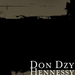 Dengarkan lagu Hennessy (Explicit) nyanyian Don Dzy dengan lirik
