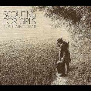 ดาวน์โหลดและฟังเพลง Elvis Ain't Dead พร้อมเนื้อเพลงจาก Scouting for Girls