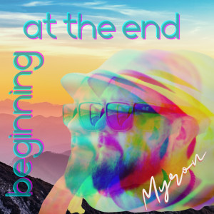 Listen to Beginning at the End song with lyrics from Myron
