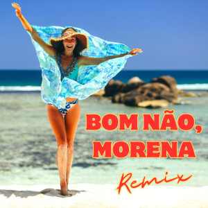 Samba的專輯Bom Não, Morena - (Remix)