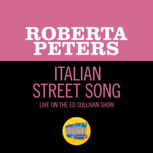 Roberta Peters的專輯Italian Street Song (Live On The Ed Sullivan Show, April 26, 1964)