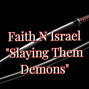 Album Slaying Them Demons from FAITH N ISRAEL
