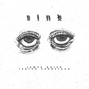 Listen to Sink (with Lauren Sanderson) song with lyrics from James Quick