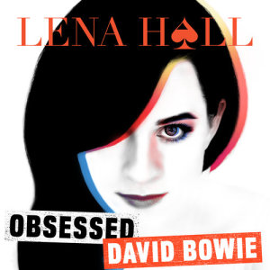 Lena Hall的專輯Obsessed: David Bowie