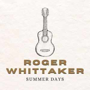 收听Roger Whittaker的Summer Days歌词歌曲