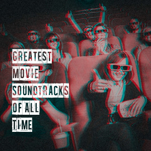 อัลบัม Greatest Movie Soundtracks of All Time ศิลปิน Musique De Film