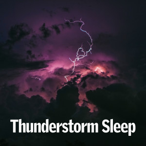 收聽Thunderstorm Sleep的Dreamy Thunderstorm Sounds歌詞歌曲