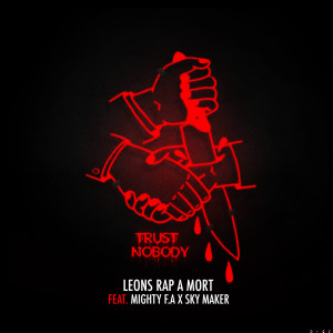 Listen to Trust No Body (Explicit) song with lyrics from Leons Rap A mort