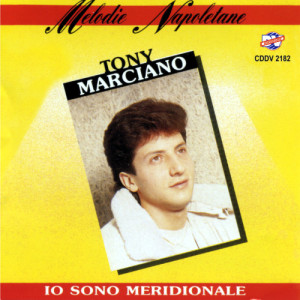Tony Marciano的專輯Melodie Napoletane / Io sono meridionale